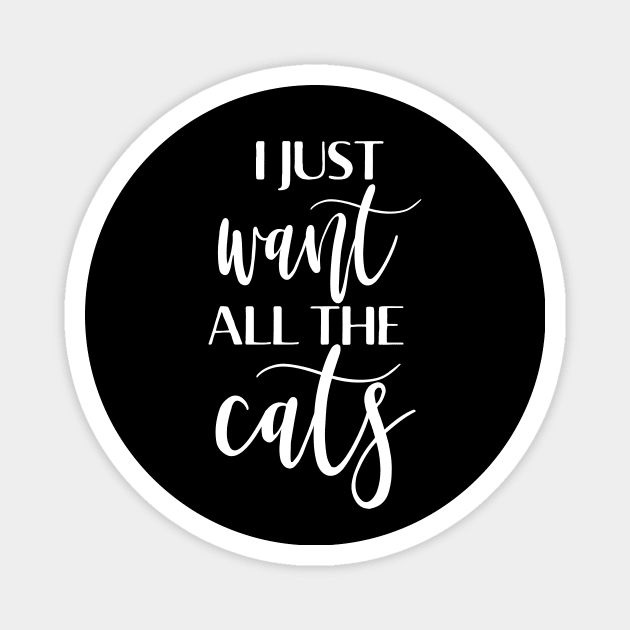 I just want all the cats Magnet by Giggias